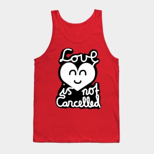 Love Is Not Cancelled (White) Tank Top